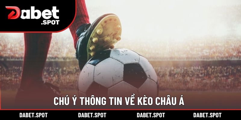 Chú ý thông tin về kèo châu Á