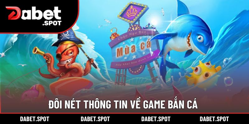 Đôi nét thông tin về game bắn cá