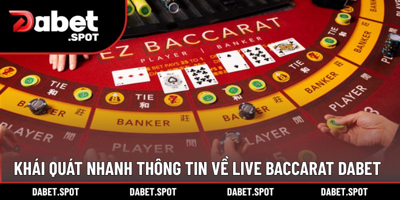 Khái quát nhanh thông tin về live baccarat DABET