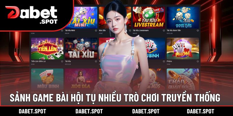Sảnh game bài hội tụ nhiều trò chơi truyền thống