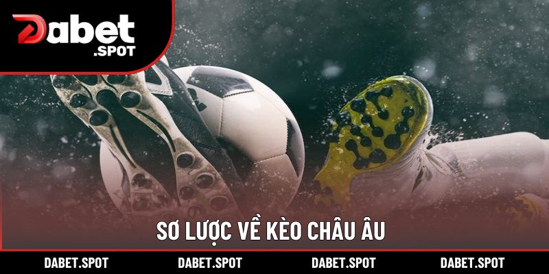 Sơ lược về kèo Châu Âu