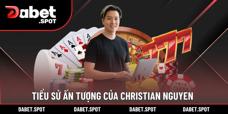 Chia sẻ tiểu sử của Christian Nguyen