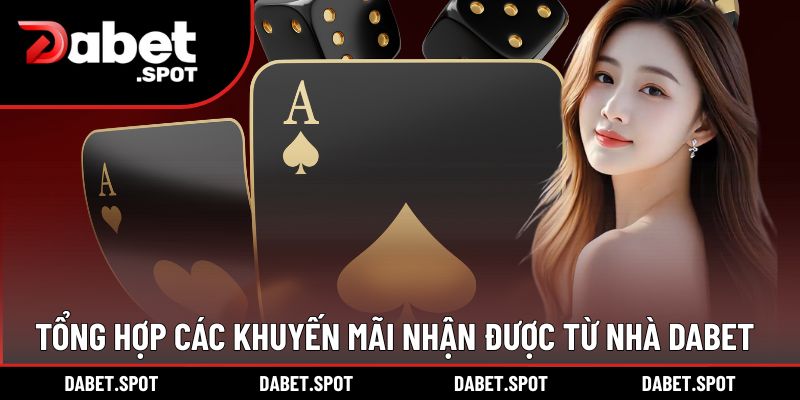 Tổng hợp các khuyến mãi nhận được từ nhà DABET